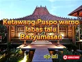 Lagu Ketawang puspo warno labas talu Banyumasan + palaran nyamleng tenan