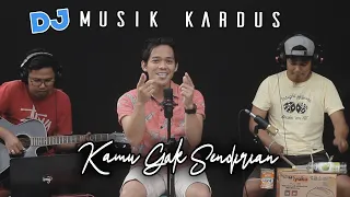 Download KAMU GAK SENDIRIAN | TIPE X | DJ KARDUS | AKBAR ft UCU SHUNREI MP3