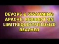 DevOps SysAdmins Apache Redirect on LimitRequestFieldSize reached