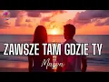 Lagu Zawsze tam gdzie Ty - Malva 