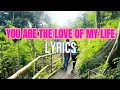 Download Lagu You Are The Love Of My Life/Lyrics
