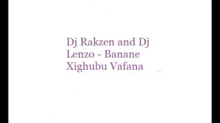 dj rakzen and dj lenzo banani xigubu bafana