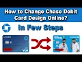 How to Change Chase Debit Card Design Online Unlock Stylish Options