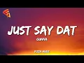 Download Lagu Just say dat - Gunna (Lyrics)