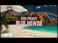 Download Lagu Elvis Presley - Blue Hawaii (From Aloha From Hawaii Edit - Official Lyric Video)