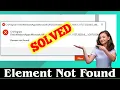SOLVED How to Fix Element Not Found Error 100 Working