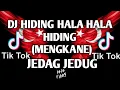 DJ hiding hala hala hiding (MENGKANE) jedag jedug VIRAL!!!! 2021 TIK TOK banyak di cari