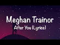 Lagu Meghan Trainor - After You (Lyric Video) ft. AJ Mitchell