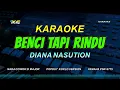 BENCI TAPI RINDU LIRIK KARAOKE POP KOPLO VERSION - (NADA COWOK) DIANA NASUTION