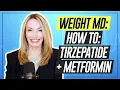 Tirzepatide Metformin--How To Combine Obesity Doctor
