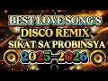 Download Lagu DISCO REMIX BEST LOVE SONG'S NONSTOP SIKAT SA PROBINSYA 💫2025-2026