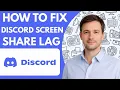 how to fix discord screen share lag full guide 2026