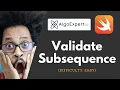 AlgoExpert 2021 - Validate Subsequence Solution SWIFT 5