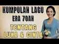 Download Lagu KUMPULAN LAGU SEDIH ERA 60,70,80AN TENTANG LUKA \u0026 CINTA💔