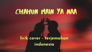 Download LIRIK LAGU INDIA CHAHUN MAIN YA NAA | LIRIK TERJEMAHAN INDONESIA [ COVER BY . Putri Isnari \u0026 Ridwan MP3