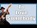 Download Lagu To Love Somebody Guitar Lesson (Bee Gees)