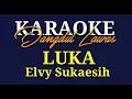 KARAOKE DANGDUT LAWAS//LUKA//ELVY SUKAESIH