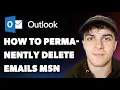How to Permanently Delete Emails From Outlook Hotmail Msn Full 2025 Guide
