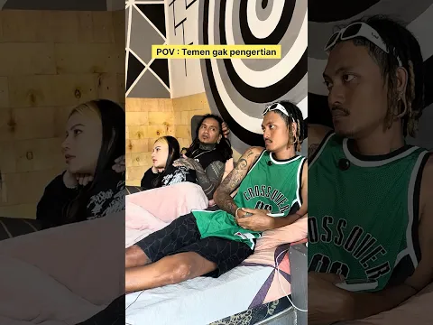 POV : Temen gak pengertian