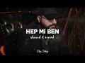 Ayaz Erdoğan - Hep Mi Ben? (Slowed + Reverb) Lyrics / Sözleri