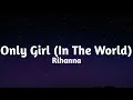 Rihanna - Only Girl (In The World) (Lyrics)🎶