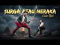 Lagu SURGA DAN NERAKA COVER ROCK