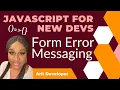 Form Error Messaging Javascript for New Devs
