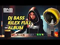 DJ BASS RILEX BASS BIKIN MELAYANG PALING ENAK SEDUNIA !!!