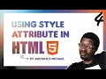 Using the Style attribute in HTML Elements - Part 4