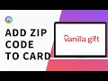 HOW TO ADD ZIP CODE TO VANILLA GIFT CARD