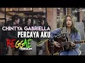 Download Lagu Chintya Gabriella REGGAE Version ( Percaya Aku Cover by Efekopi ) #ChintyaGabriella