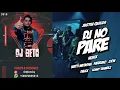 Justin Quiles Ft. Natti Natasha, Farruko, Zion, Dalex y Lenny Tavarez - DJ No Pare (Remix) Dj Beto