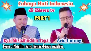 Download ARIE UNTUNG DAN KYAI MISBAHUDDIN TEGAL ACARA CAHAYA HATI INDONESIA INEWS MP3