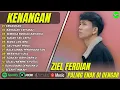 Download Lagu ZIEL  FERDIAN - KENANGAN - BAWALAH CINTAMU - SEMOGA ENGKAU BAHAGIA - || POP MELAYU TERPOPULER 2025