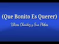 Que Bonito Es Querer (Letra) Ulices Chaidez y Sus Plebes