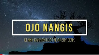 Download DENNY CAKNAN FT. NDARBOY GENK - OJO NANGIS (LIRIK VIDEO) MP3