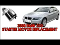 BMW 320i STARTER MOTOR REPLACEMENT