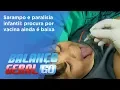 Download Lagu BG - Sarampo e paralisia infantil: procura por vacina ainda é baixa - 21-08-2018