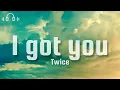TWICE-I GOT YOU (lyrics)