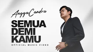 ANGGA CANDRA - SEMUA DEMI KAMU ( Official Music Video )