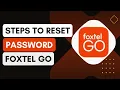 How To Reset Password On FOXTEL GO