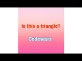 Is this a triangle Codewars challange javascript
