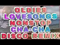 Download Lagu OLDIES LOVESONGS NONSTOP CHACHA DISCO REMIX