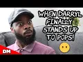 WHEN DARRYL FINALLY STANDS UP TO POPS...