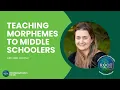 Unlock Vocabulary Introducing Morphology to Middle Schoolers Science of Reading Training