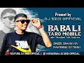 Download Lagu BABALI TARO MOBILE || DJ SEGIOFFICIAL (Vesu) || FT DJ TEEKU