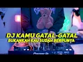 Download Lagu DJ KAMU GATAL - GATAL BUKANKAH KAU SUDAH BERPUNYA VIRAL DI TIKTOK FULL BASS 2022