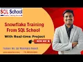 Snowflake Training with Real-time Project from Sql School I
