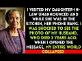 I Visited My Daughter-in-law Unannounced But When Her Phone Rang I saw My Dead husband s Photo