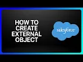 How To Create External Object In Salesforce Tutorial
